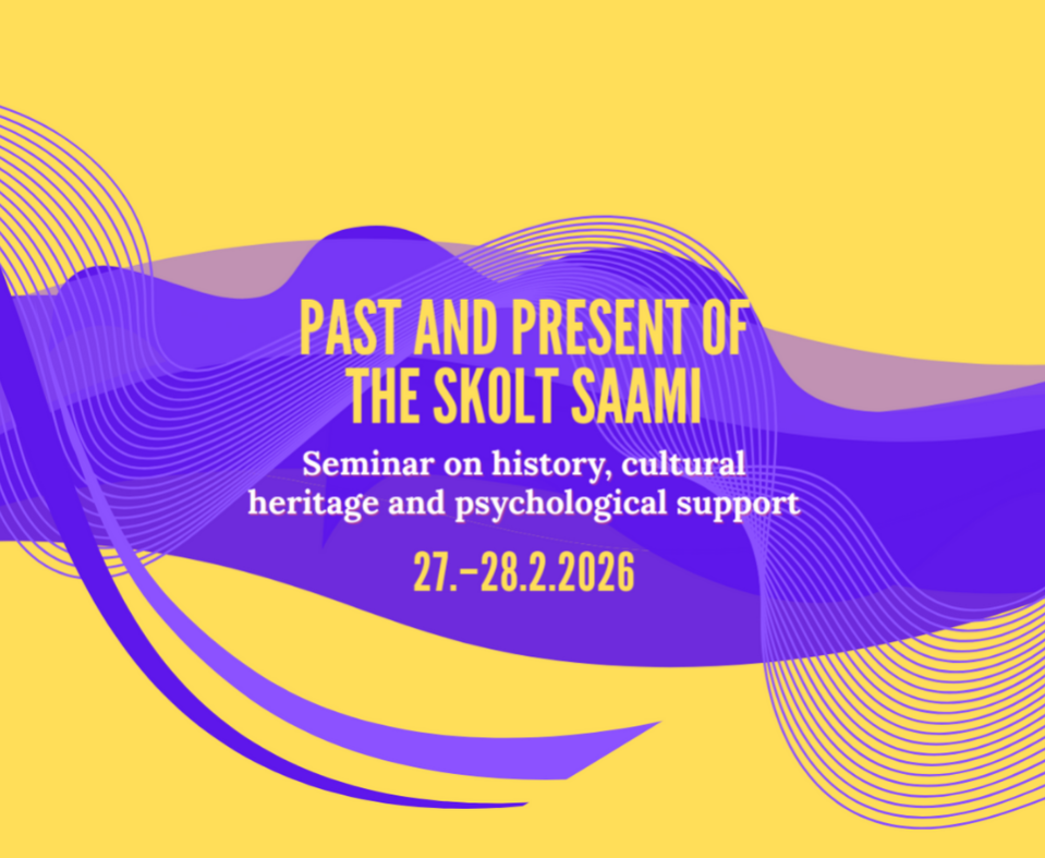 Past and present of the Skolt Saami Past and present of the Skolt Saami: Seminar on history, cultural heritage and psychological support 27.-28.2.2026