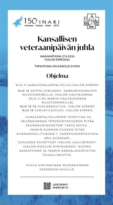 Tervetuloa viettämään kansallista veteraanipäivää maanantaina 27.4.2026 klo 11 alkaen Ivalon kirkkoon. Ohjelmassa jumala...