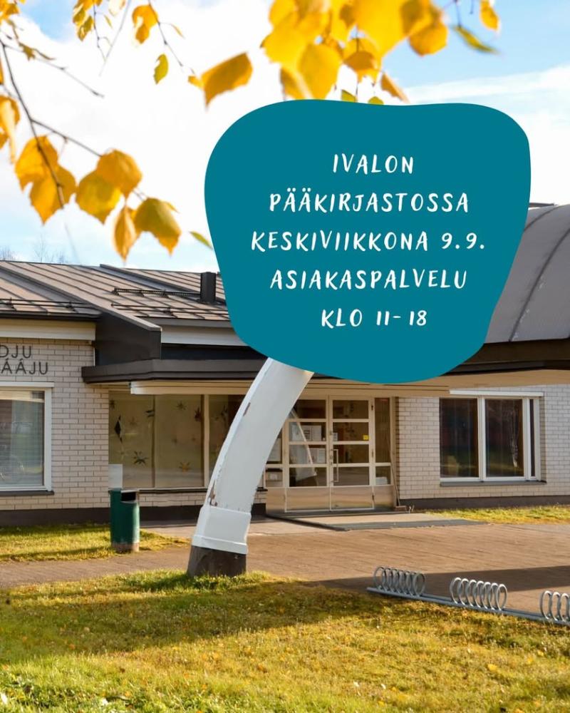 Huomio! Ivalon pääkirjastossa keskiviikkona 9.9.2026 asiakaspalvelu on auki klo 11–18. Henkilökunta kokoustaa. Omatoimi...