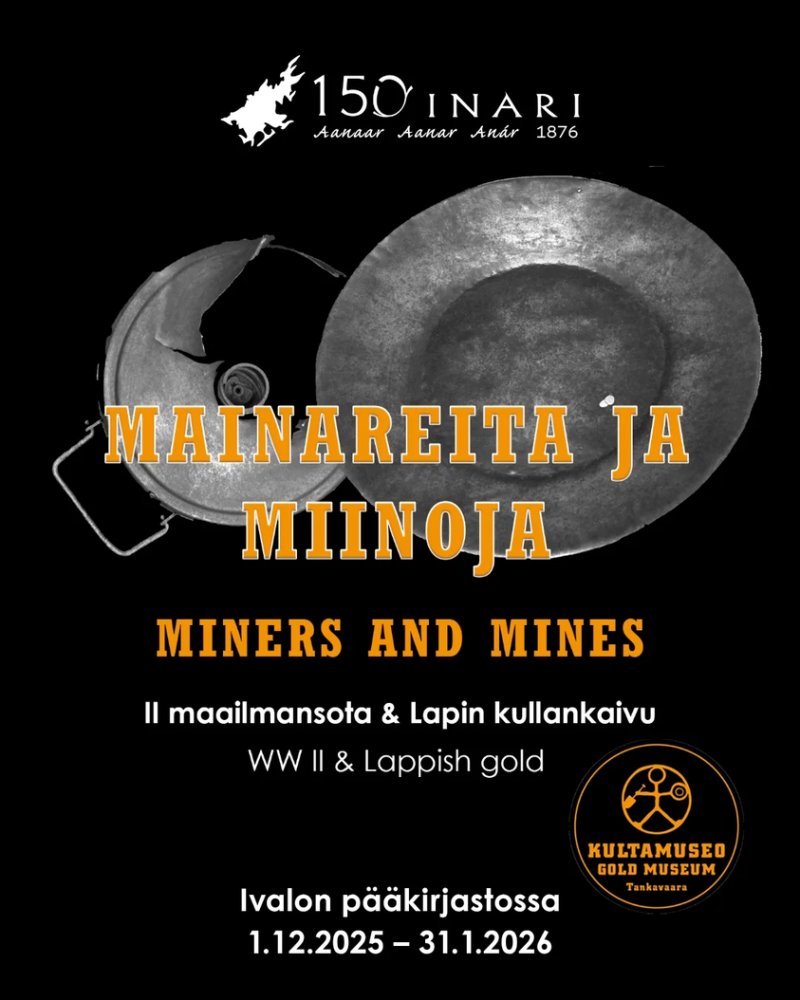 Mainareita ja miinoja – II maailmansota ja Lapin kullankaivu -näyttely Ivalon pääkirjastossa 1.12.2025–31.1.2025 ⚒ Näyt...