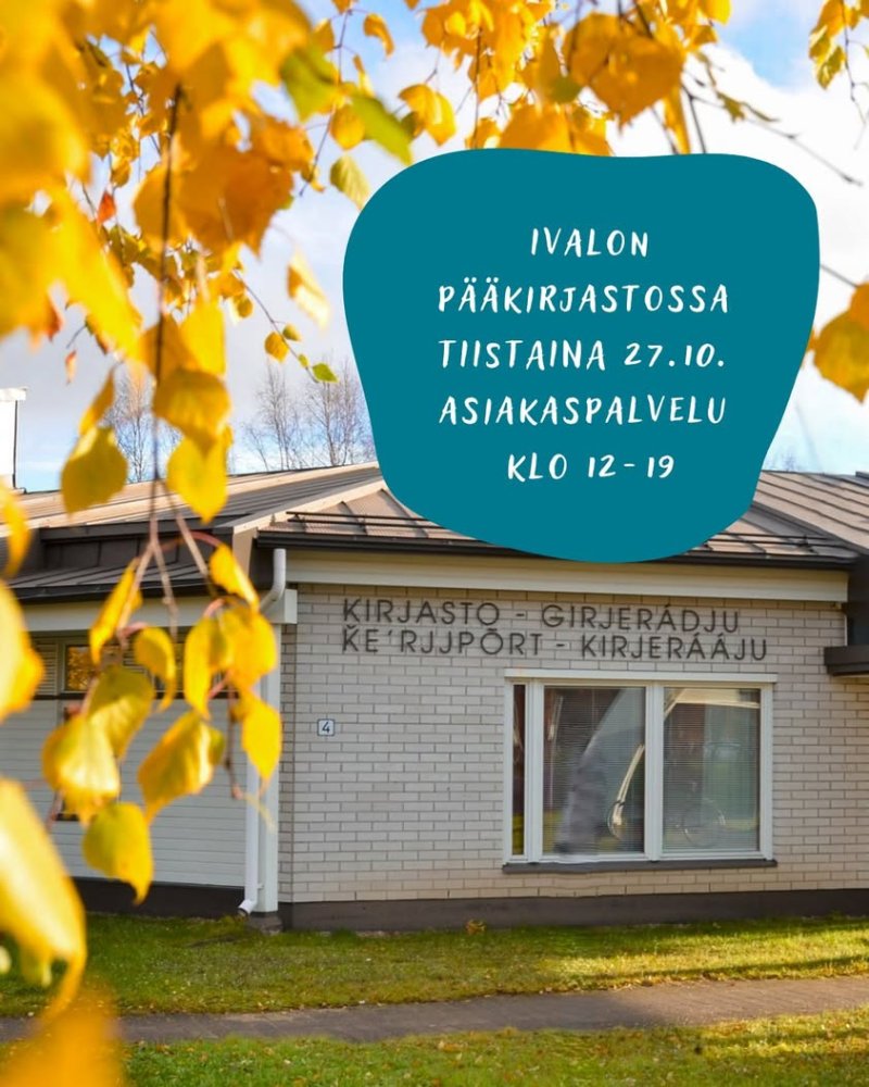 Huom! Henkilökunnan kokouksen takia tiistaina 27.10. Ivalon pääkirjaston asiakaspalvelu on auki klo 12–19. Omatoimisesti...