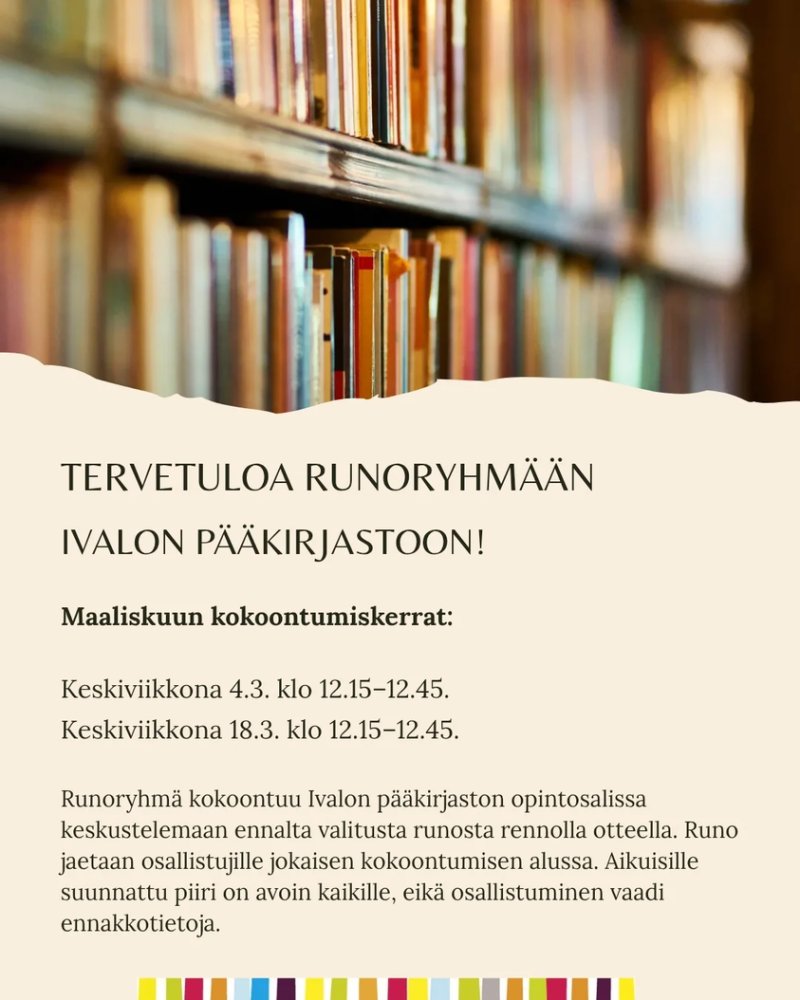 Tervetuloa mukaan runoryhmään! Runoryhmä kokoontuu Ivalon pääkirjaston opintosalissa joka toinen keskiviikko. Maaliskuun...