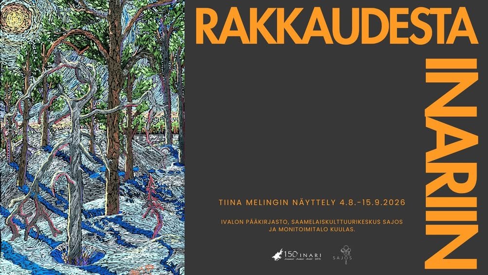 Tiina Melingin upea näyttely 'Rakkaudesta Inariin' esillä 4.8.–15.9.2026 Ivalon pääkirjastossa, Saamelaiskulttuurikeskus...