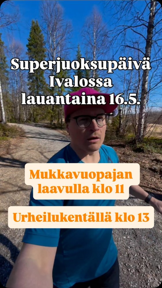 Lauantaina 16.5. Superjuoksu-päivä Ivalossa. Vuopa...