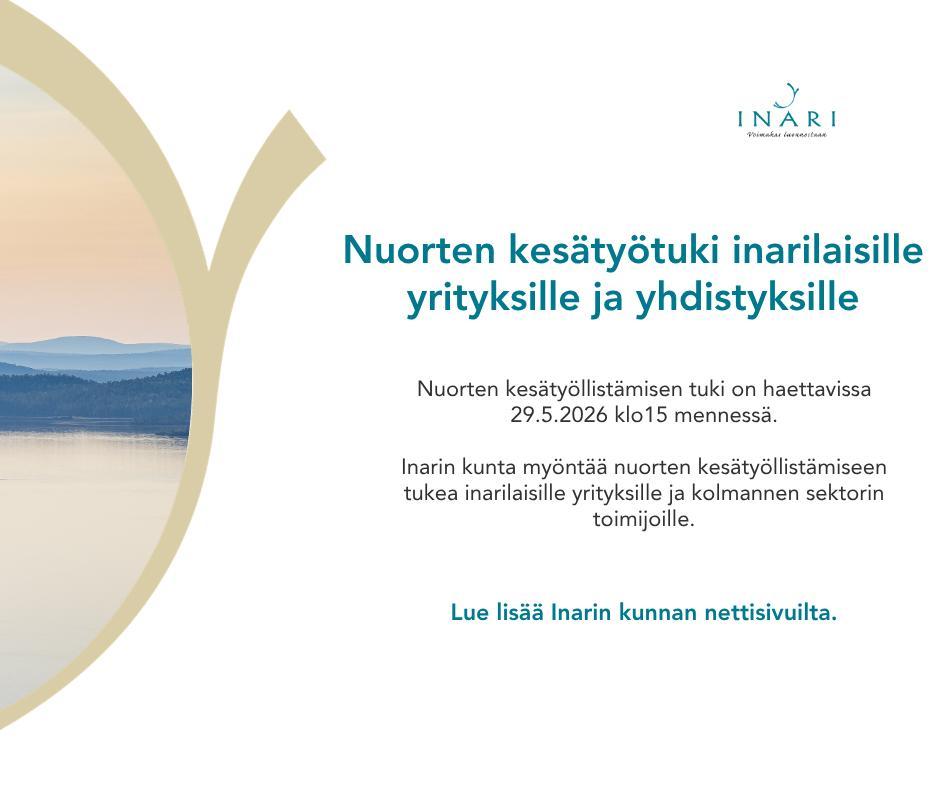 Inarin kunnan nuorten kesätyötuki on nyt haettavis...